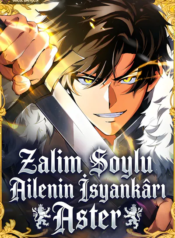 Zalim Soylu Ailenin İsyankârı Aster