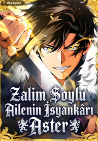 Zalim Soylu Ailenin İsyankârı Aster